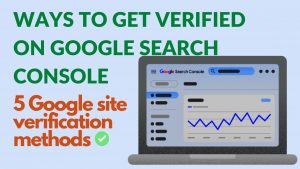 Read more about the article Ways to Verify Your Site with Search Console Verification methods