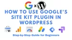 How to Use the Google Site Kit WordPress Plugin (Full Tutorial)